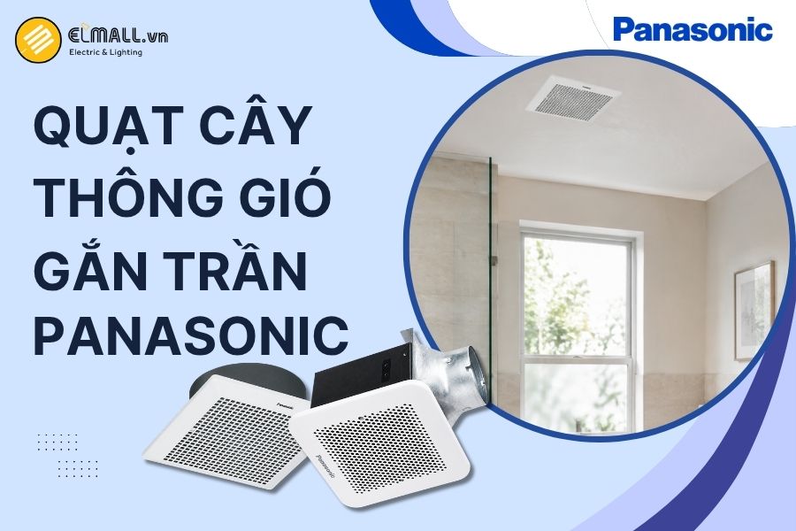 Quạt thông gió gắn trần Panasonic là quạt âm trần nối ống, thiết kế thẩm mỹ, đa dạng lưu lượng và phù hợp với nhiều nhu cầu thông gió.