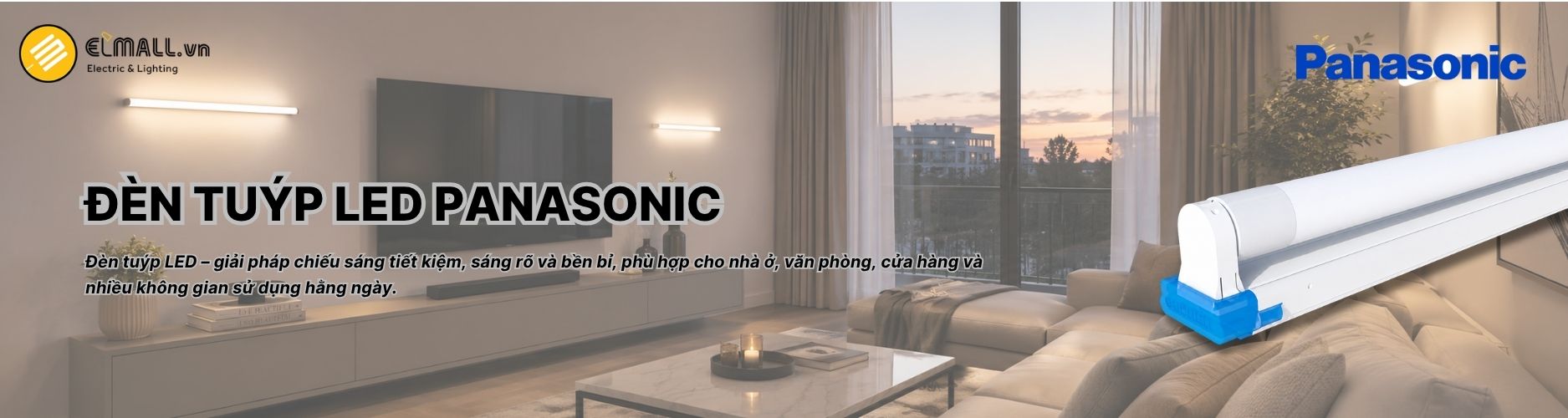 **Đèn tuýp LED và đèn bán nguyệt Panasonic** cho ánh sáng rộng, dễ lắp đặt, phù hợp với nhà ở, văn phòng, cửa hàng và công trình thương mại.