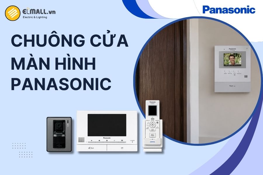 Chuông cửa màn hình Panasonic giúp quan sát và liên lạc với khách qua camera, màn hình hiển thị, hỗ trợ kiểm soát ra vào.