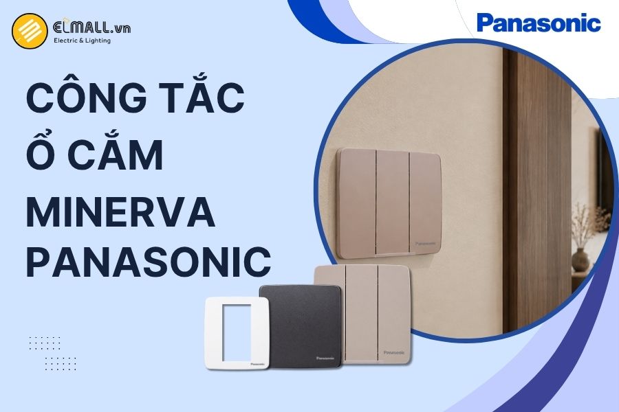 Công tắc ổ cắm Panasonic Minerva có thiết kế đồng bộ, đa dạng chức năng và phù hợp cho nhiều công trình.
