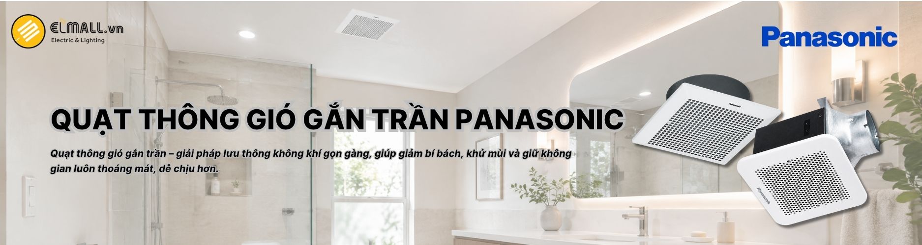 Quạt thông gió gắn trần Panasonic là giải pháp thông gió âm trần hiệu quả, đa dạng mẫu mã và phù hợp cho nhiều không gian dân dụng, thương mại.